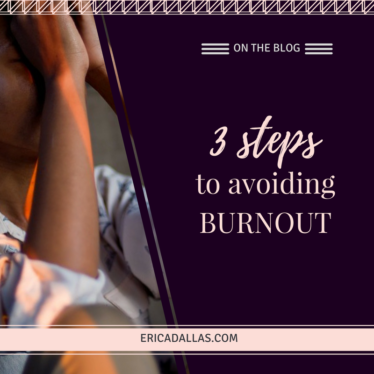 3 STEPS TO AVOIDING BURNOUT