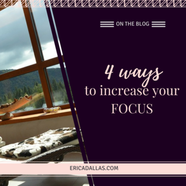 THE 4 WAYS YOU CAN INCREASE YOUR FOCUS