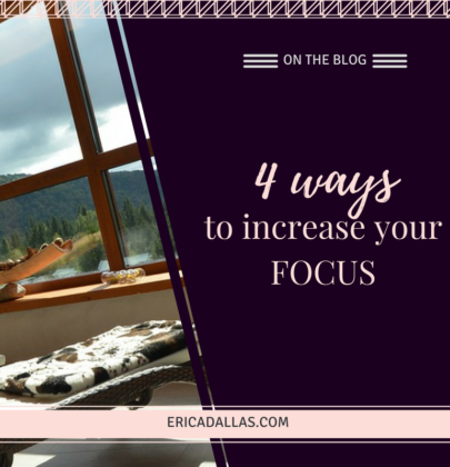 THE 4 WAYS YOU CAN INCREASE YOUR FOCUS