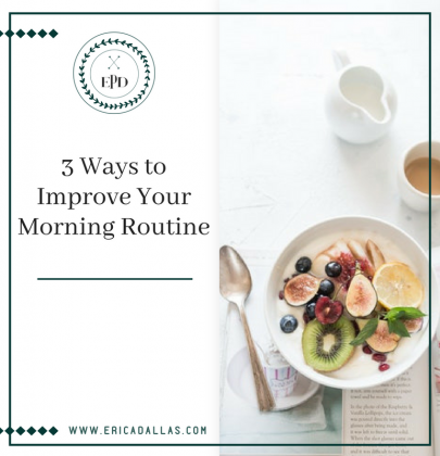 3 WAYS TO IMPROVE YOUR MORNING ROUTINE