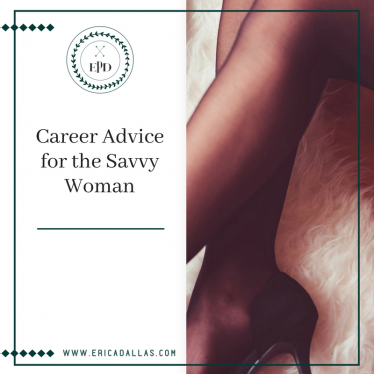CAREER ADVICE FOR THE SAVVY WOMAN