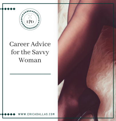 CAREER ADVICE FOR THE SAVVY WOMAN